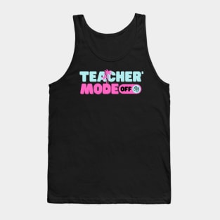 Teacher Mode Off Tank Top